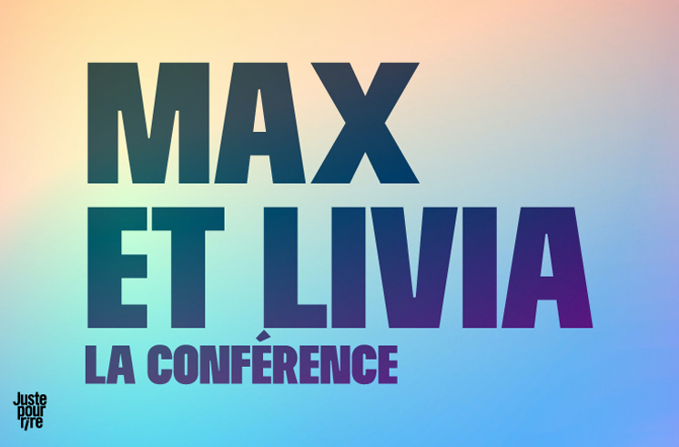 Max et Livia – La conférence