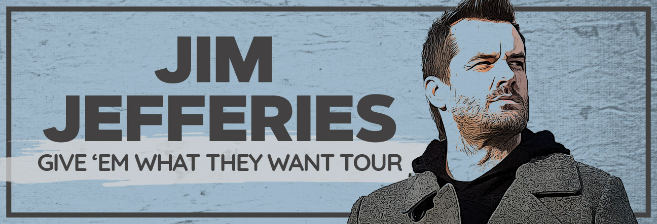 Jim Jefferies - Give'em what they want tour