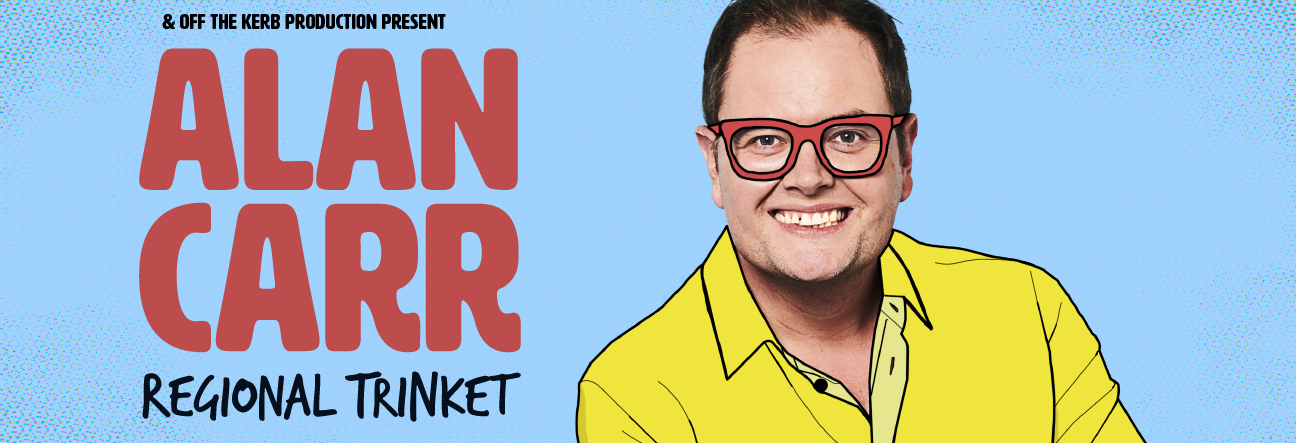 Alan Carr - Regional trinket 