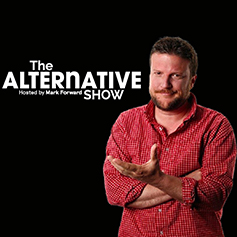 The Alternative Show Hosted By Mark Forward