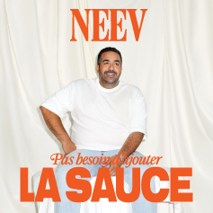 Neev - Pas besoin d'ajouter la sauce