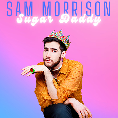 Promotional image for Sam Morrison: Sugar Daddy