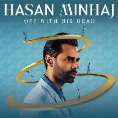 Hasan Minhaj : Off With His Head
