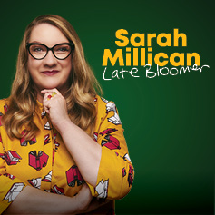 Sarah Millican: Late Bloomer